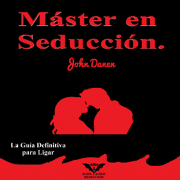Máster en Seducción. audiobook, John Danen