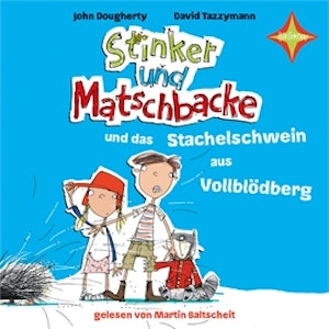 Stinker und Matschbacke und das Stachelschwein aus Vollblödberg