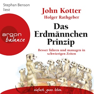 Das Erdmännchen-Prinzip - Besser führen und managen in schwierigen Zeiten