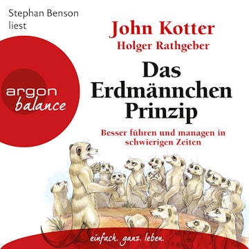 Das Erdmännchen-Prinzip - Besser führen und managen in schwierigen Zeiten