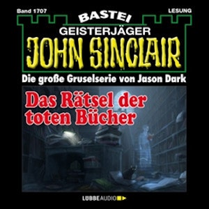 Das Rätsel der toten Bücher (John Sinclair, Band 1707)