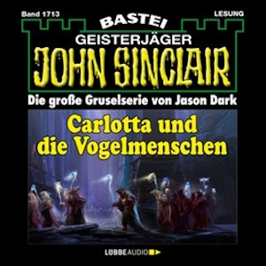 Carlotta und die Vogelmenschen (John Sinclair, Band 1713)