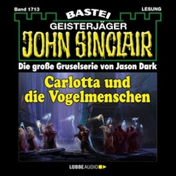 Carlotta und die Vogelmenschen (John Sinclair, Band 1713)