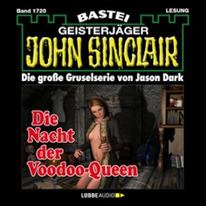 Die Nacht der Voodoo-Queen - Teil 2 (John Sinclair, Band 1720)