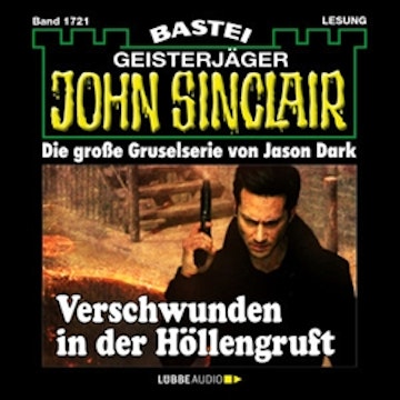 Verschwunden in der Höllengruft (John Sinclair, Band 1721)