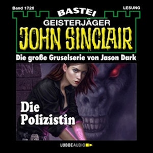 Die Polizistin - Teil 1 (John Sinclair, Band 1726)