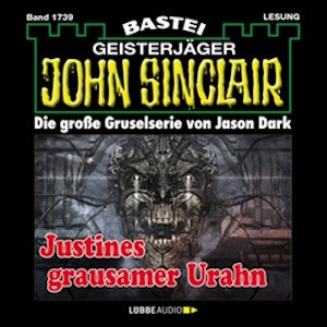 Justines grausamer Urahn - Teil 3 (John Sinclair, Band 1739)