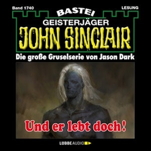 Und er lebt doch! (John Sinclair, Band 1740)