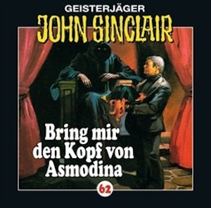 Bring mir den Kopf von Asmodina (John Sinclair 62)