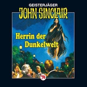 Herrin der Dunkelwelt (John Sinclair 76)