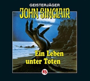 Ein Leben unter Toten (John Sinclair 83)