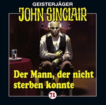 Der Mann, der nicht sterben konnte (John Sinclair 71)