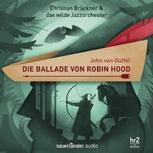 Die Ballade von Robin Hood - Ein Erzählkonzert (Gekürzt)