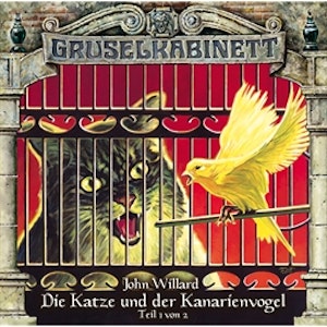 Die Katze und der Kanarienvogel - Teil 1 (Gruselkabinett 84)