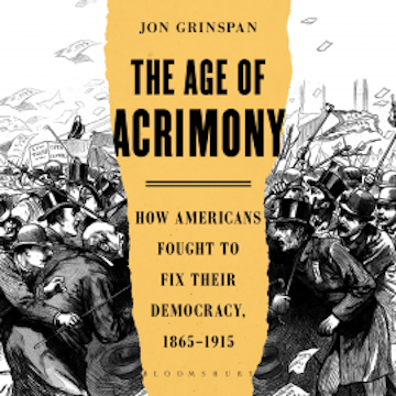The Age of Acrimony audiobook, Jon Grinspan