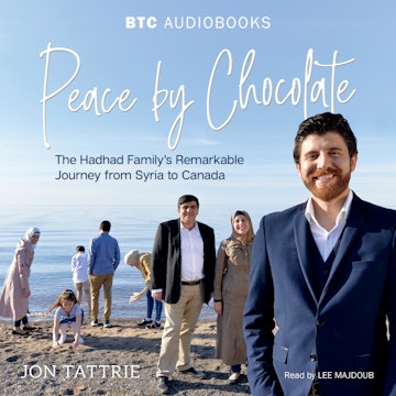 Peace by Chocolate - The Hadhad Family's Remarkable Journey from Syria to Canada (Unabridged)