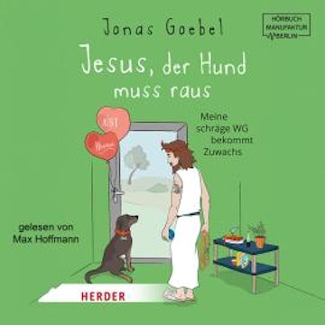 Jesus, der Hund muss raus - Meine schräge WG bekommt Zuwachs (ungekürzt) audiobook, Jonas Goebel