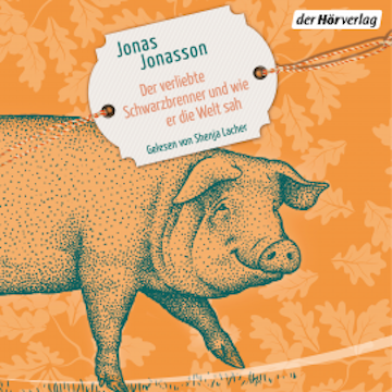 Der verliebte Schwarzbrenner und wie er die Welt sah audiobook, Jonas Jonasson