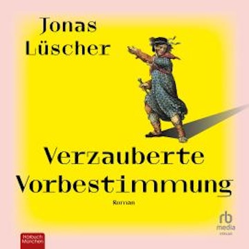 Verzauberte Vorbestimmung audiobook, Jonas Lüscher