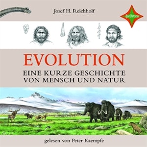 Evolution: Eine kurze Geschichte von Mensch und Natur