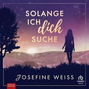 Solange ich dich suche audiobook, Josefine Weiss