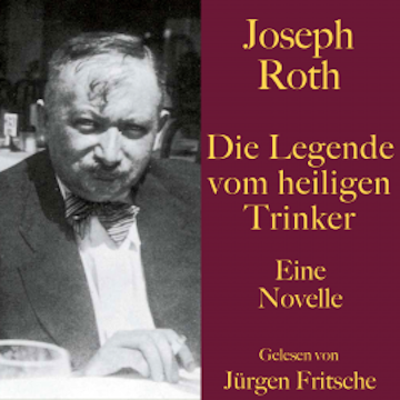 Joseph Roth: Die Legende vom heiligen Trinker