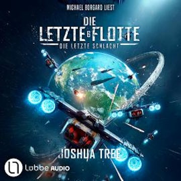 Die Letzte Schlacht - Die Letzte Flotte, Teil 6 (Ungekürzt) audiobook, Joshua Tree