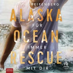 Alaska Ocean Rescue - Für immer mit dir, Josy Greifenberg