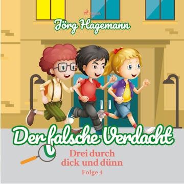 Der falsche Verdacht (Drei durch dick und dünn 4)