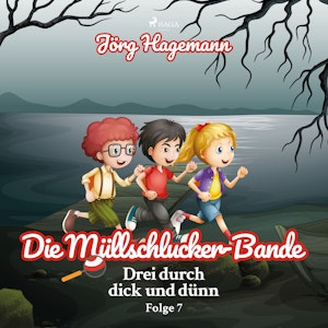 Die Müllschlucker-Bande (Drei durch dick und dünn 7)