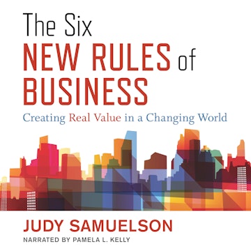 The Six New Rules of Business - Creating Real Value in a Changing World (Unabridged)