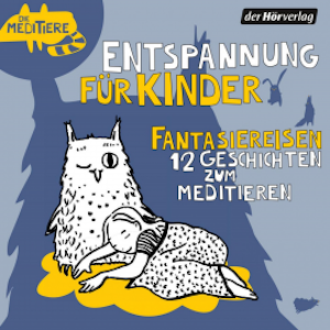 Die Meditiere: Fantasiereisen (12 Geschichten zum Meditieren), Jürgen Fritsche