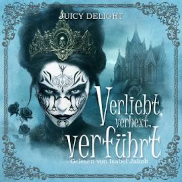 Verliebt, verhext, verführt - Juicy Delight Romance, Folge 2 (Ungekürzt)