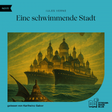 Eine schwimmende Stadt audiobook, Jules Verne