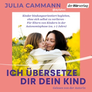 Ich übersetze dir dein Kind, Julia Cammann
