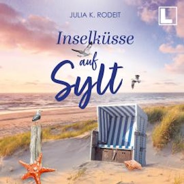 Inselküsse auf Sylt - Inselträume auf Sylt, Band 4 (ungekürzt)