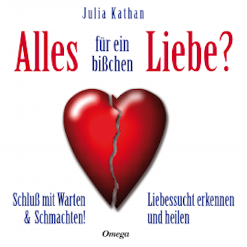 Alles für ein bißchen Liebe? audiobook, Julia Kathan