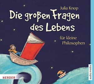 Die großen Fragen des Lebens für kleine Philosophen