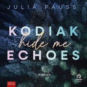 Kodiak Echoes - Hide Me, Julia Pauss
