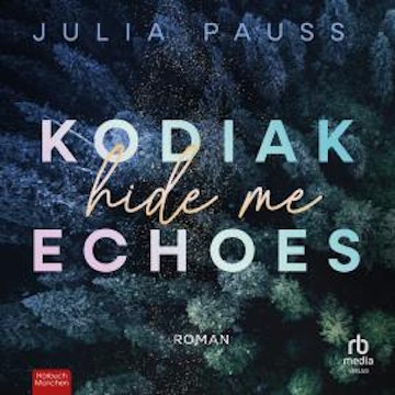Kodiak Echoes - Hide Me audiobook, Julia Pauss