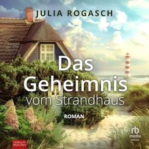 Das Geheimnis vom Strandhaus, Julia Rogasch