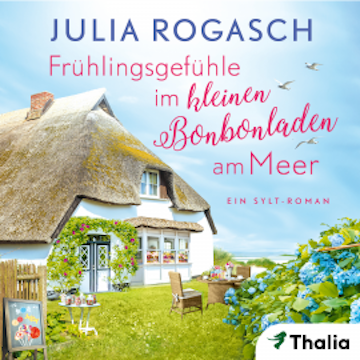 Frühlingsgefühle im kleinen Bonbonladen am Meer audiobook, Julia Rogasch