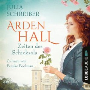 Zeiten des Schicksals - Arden-Hall-Saga, Teil 2 (Ungekürzt)