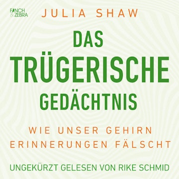 Das trügerische Gedächtnis - Wie unser Gehirn Erinnerungen fälscht