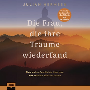 Die Frau, die ihre Träume wiederfand - Eine wahre Geschichte über das, was wirklich zählt im Leben (Ungekürzt)