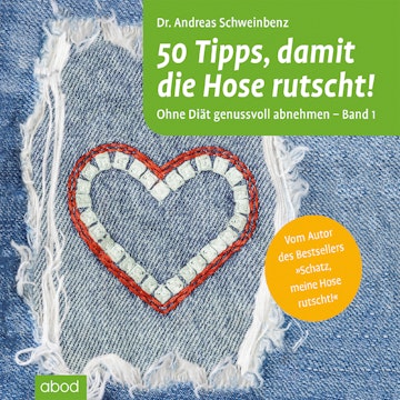 50 Tipps, damit die Hose rutscht! Ohne Diät genussvoll abnehmen - Band 1