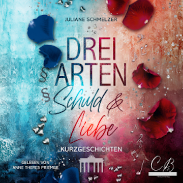 Drei Arten von Schuld und Liebe audiobook, Juliane Schmelzer