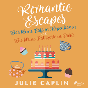 Romantic Escapes: Das kleine Café in Kopenhagen und Die kleine Patisserie in Paris