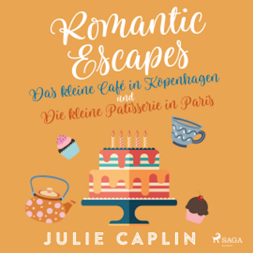 Romantic Escapes: Das kleine Café in Kopenhagen und Die kleine Patisserie in Paris