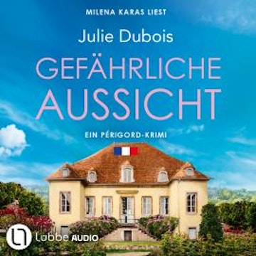 Gefährliche Aussicht - Ein Périgord-Krimi, Teil 5 (Ungekürzt)